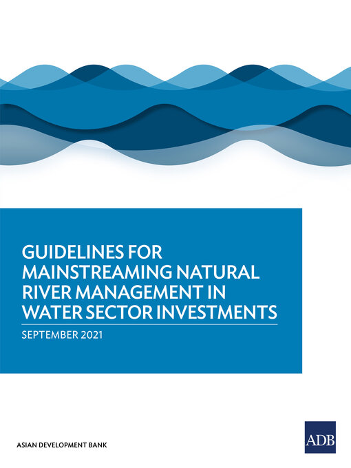 Title details for Guidelines for Mainstreaming Natural River Management in Water Sector Investments by Asian Development Bank - Available